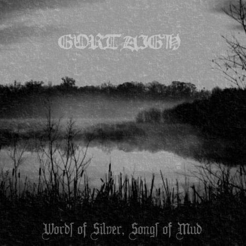 Gortaigh : Words of Silver, Songs of Mud